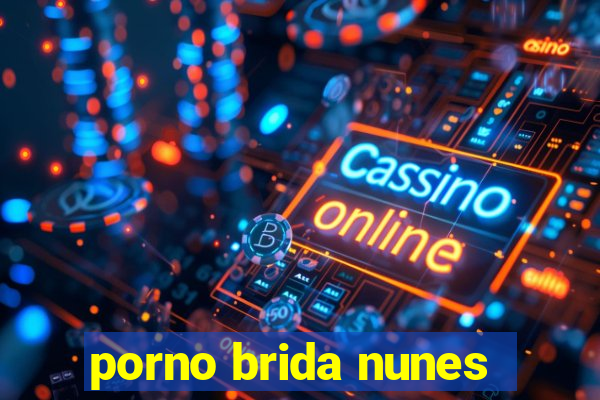 porno brida nunes